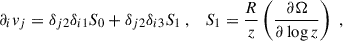 Mathematical equation: $$ \begin{aligned}&\partial _i v_j = \delta _{j2}\delta _{i1}S_0 + \delta _{j2}\delta _{i3}S_1 \;, \quad S_1 = \frac{R}{z}\left(\frac{\partial \Omega }{\partial \log z}\right)\;, \end{aligned} $$