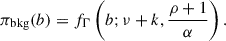 Mathematical equation: $$ \begin{aligned} \pi _{\rm bkg} (b) = f_\Gamma \left(b; \nu +k, \frac{\rho +1}{\alpha }\right). \end{aligned} $$