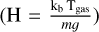 Mathematical equation: ${\rm{H = }}{{{{\rm{k}}_{\rm{b}}}{{\rm{T}}_{{\rm{gas}}}}} \over {mg}}$