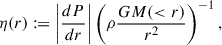 Mathematical equation: $$ \eta (r) : = \bigg |\frac{dP}{dr}\bigg |\left(\rho \frac{GM( < r)}{r^2}\right)^{-1}, $$