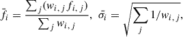 Mathematical equation: $$ \begin{aligned} \bar{f_{i}}=\frac{\sum _{j}(w_{i,\,j}f_{i,\,j})}{\sum _{j}w_{i,\,j}},\,\,\bar{\sigma _i}=\sqrt{\sum _{j}1/w_{i,\,j}}, \end{aligned} $$