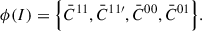 Mathematical equation: $$ \begin{aligned} \phi (I) = \Bigl \{\bar{C}^{11}, \bar{C}^{11\prime }, \bar{C}^{00}, \bar{C}^{01}\Bigl \}. \end{aligned} $$