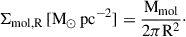 Mathematical equation: $$ \begin{aligned} \Sigma _{\rm mol,R}\,[\mathrm M_{\odot }\,\mathrm{pc}^{-2}]&= \frac{\mathrm{M}_{\mathrm{mol}}}{2\pi \mathrm{R}^{2}}\cdot \end{aligned} $$
