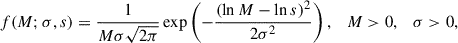 Mathematical equation: $$ \begin{aligned} f(M ;\sigma , s) = \frac{1}{M \sigma \sqrt{2\pi }} \exp \left( -\frac{(\ln M - \ln s)^2}{2\sigma ^2} \right), \quad M > 0, \quad \sigma > 0, \end{aligned} $$