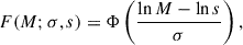 Mathematical equation: $$ \begin{aligned} F(M; \sigma , s) = \Phi \left( \frac{\ln M - \ln s}{\sigma } \right), \end{aligned} $$
