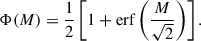 Mathematical equation: $$ \begin{aligned} \Phi (M) = \frac{1}{2} \left[ 1 + \mathrm{erf} \left( \frac{M}{\sqrt{2}} \right) \right]. \end{aligned} $$