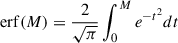 Mathematical equation: $ \mathrm{erf}(M) = \frac{2}{\sqrt{\pi}} \int_0^M e^{-t^2} dt $