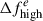Mathematical equation: $ \Delta f^{e}_{\mathrm{high}} $