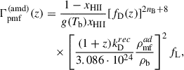 Mathematical equation: $$ \begin{aligned} \Gamma _{\rm pmf}^\mathrm{(amd)}(z)&= \frac{1-x_{\rm HII}}{g(T_{\rm b})x_{\rm HII}}[f_{\rm D}(z)]^{2n_{\rm B}+8}\nonumber \\&\quad \times \left[\frac{(1+z)k_{\rm D}^{rec}}{3.086\cdot 10^{24}}\frac{\rho _{\rm mf}^{ad}}{\rho _{\rm b}}\right]^2f_{\rm L}, \end{aligned} $$
