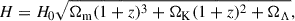 Mathematical equation: $$ \begin{aligned} H&=H_0\sqrt{\Omega _{\rm m}(1+z)^3+\Omega _{\rm K}(1+z)^2+\Omega _{\Lambda }}, \end{aligned} $$