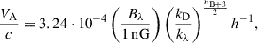 Mathematical equation: $$ \begin{aligned} \frac{V_{\rm A}}{c}=3.24\cdot 10^{-4}\left(\frac{B_\lambda }{\mathrm{1\, nG}}\right)\left(\frac{k_{\rm D}}{k_\lambda }\right)^{\frac{n_{\rm B+3}}{2}}h^{-1}, \end{aligned} $$