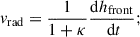 Mathematical equation: $$ \begin{aligned} v_{\mathrm{rad} }=\frac{1}{1+\kappa } \frac{\mathrm{d} h_{\mathrm{front} }}{\mathrm{\ d} t}; \end{aligned} $$