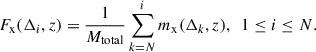 Mathematical equation: $$ \begin{aligned} F_{\rm x}(\Delta _i, z) = \frac{1}{M_{\rm total}}\sum _{k=N}^{i}m_{\rm x}(\Delta _k, z), \ \ 1 \le i \le N. \end{aligned} $$