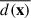 Mathematical equation: $ \overline{d(\mathbf{x})} $