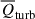 Mathematical equation: $ \overline{Q}_{\mathrm{turb}} $