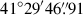 Mathematical equation: $ 41^\circ29^\prime46{{\overset{\prime\prime}{.}}}91 $