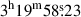 Mathematical equation: $ 3^{\mathrm{h}}19^{\mathrm{m}}58{{\overset{\text{s}}{.}}}23 $