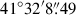 Mathematical equation: $ 41^\circ32^\prime8{{\overset{\prime\prime}{.}}}49 $