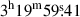 Mathematical equation: $ 3^{\mathrm{h}}19^{\mathrm{m}}59{{\overset{\text{s}}{.}}}41 $