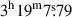 Mathematical equation: $ 3^{\mathrm{h}}19^{\mathrm{m}}7{{\overset{\text{s}}{.}}}79 $