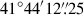 Mathematical equation: $ 41^\circ44^\prime12{{\overset{\prime\prime}{.}}}25 $