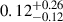Mathematical equation: $ 0.12^{+0.26}_{-0.12} $