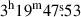 Mathematical equation: $ 3^{\mathrm{h}}19^{\mathrm{m}}47{{\overset{\text{s}}{.}}}53 $