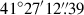 Mathematical equation: $ 41^\circ27^\prime12{{\overset{\prime\prime}{.}}}39 $
