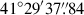 Mathematical equation: $ 41^\circ29^\prime37{{\overset{\prime\prime}{.}}}84 $