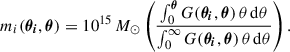 Mathematical equation: $$ \begin{aligned} m_i(\boldsymbol{\theta _i},\boldsymbol{\theta }) = 10^{15}\, {{M}_{\odot }}\left(\frac{\int _0^{\boldsymbol{\theta }} G(\boldsymbol{\theta _i},\boldsymbol{\theta })\,\theta \,\mathrm{d}\theta }{\int _0^{\infty } G(\boldsymbol{\theta _i},\boldsymbol{\theta })\,\theta \, \mathrm{d}\theta }\right). \end{aligned} $$