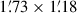 Mathematical equation: $ {1{{\overset{\prime}{.}}}73}\times{1{{\overset{\prime}{.}}}18} $