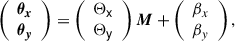 Mathematical equation: $$ \begin{aligned} \left( \begin{array}{c} \boldsymbol{\theta _x} \\ \boldsymbol{\theta _y} \\ \end{array} \right) = \left( \begin{array}{c} \mathsf{\Theta _x } \\ \mathsf{\Theta _y } \end{array} \right) \boldsymbol{M} + \left( \begin{array}{c} \beta _x \\ \beta _y \\ \end{array} \right), \end{aligned} $$
