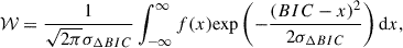 Mathematical equation: $$ \begin{aligned} \mathcal{W} = \frac{1}{\sqrt{2\pi }\sigma _{ \Delta BIC}}\int ^\infty _{-\infty } f(x) \mathrm {exp}\left(-\frac{(BIC-x)^2}{2\sigma _{ \Delta BIC}} \right) \mathrm{d}x, \end{aligned} $$