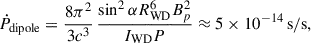 Mathematical equation: $$ \begin{aligned} \dot{P}_{\rm dipole} = \frac{8 \pi ^2}{3c^3}\,\frac{\sin ^2\alpha R_{\rm WD}^6 B_p^2}{I_{\rm WD}P}\approx 5\times 10^{-14}\,\mathrm{s/s}, \end{aligned} $$