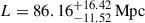 Mathematical equation: $ L = 86.16^{+16.42}_{-11.52}\,\mathrm{Mpc} $
