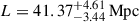 Mathematical equation: $ L = 41.37^{+4.61}_{-3.44} \,\mathrm{Mpc} $