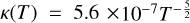 Mathematical equation: $\kappa \left( T \right) = 5.6 \times {10^{ - 7}}{T^{ - {5 \over 2}}}$