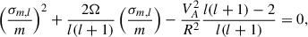 Mathematical equation: $$ \begin{aligned} \left(\frac{\sigma _{m,l}}{m}\right)^2 +\frac{2\Omega }{l(l+1)}\left(\frac{\sigma _{m,l}}{m}\right) -\frac{V_A^2}{R^2}\frac{l(l+1)-2}{l(l+1)} = 0, \end{aligned} $$