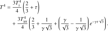 Mathematical equation: $\matrix{{{T^4}} \hfill & = \hfill & {{{3T_{\rm{i}}^4} \over 4}\left( {{2 \over 3} + \tau } \right)} \hfill \cr {} \hfill & {} \hfill & { + {{3T_{{\rm{irr}}}^4} \over 4}\left( {{2 \over 3} + {1 \over {\gamma \sqrt 3 }} + \left( {{\gamma \over {\sqrt 3 }} - {1 \over {\gamma \sqrt 3 }}} \right){e^{ - \gamma \tau \sqrt 3 }}} \right).} \hfill \cr }$