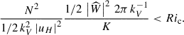 Mathematical equation: $$ \begin{aligned} \frac{N^2}{1/2\,k_{V}^2\left|u_{H}\right|^2}\frac{1/2\,\left|{\widehat{W}}\right|^2\,2\pi \,k_{V}^{-1}}{K} < Ri_{\rm c}. \end{aligned} $$