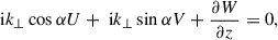 Mathematical equation: $$ \begin{aligned}&\text{ i}k_{\perp }\cos \alpha U + \text{ i}k_{\perp }\sin \alpha V + \frac{\partial W}{\partial z} = 0,\end{aligned} $$