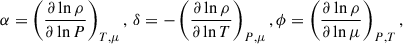 Mathematical equation: $$ \begin{aligned} \alpha =\left(\frac{\partial \ln \rho }{\partial \ln P}\right)_{T,\mu },\,\delta =-\left(\frac{\partial \ln \rho }{\partial \ln T}\right)_{P,\mu }, \phi =\left(\frac{\partial \ln \rho }{\partial \ln \mu }\right)_{P,T}, \end{aligned} $$
