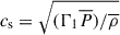 Mathematical equation: $ c_{\mathrm{s}}=\sqrt{(\Gamma_{1}{\overline P})/{\overline\rho}} $