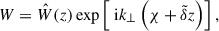 Mathematical equation: $$ \begin{aligned} W = \hat{W}(z) \exp \left[\text{ i}k_{\perp }\left(\chi + \tilde{\delta }z\right)\right], \end{aligned} $$