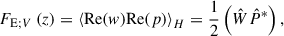 Mathematical equation: $$ \begin{aligned} F_{\mathrm{E};V}\left(z\right) = \left < \mathrm{Re}(w)\mathrm{Re}(p)\right>_{H} = \frac{1}{2}\left(\hat{W}\hat{P}^{*}\right), \end{aligned} $$