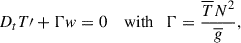 Mathematical equation: $$ \begin{aligned} D_{t}T{\prime }+\Gamma w = 0\quad \text{ with}\quad \Gamma =\frac{{\overline{T}}N^{2}}{\overline{g}}, \end{aligned} $$