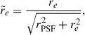 Mathematical equation: $$ \begin{aligned} \tilde{r}_{e}&= \frac{r_e}{\sqrt{r_{\rm PSF}^2+r_e^2}},\end{aligned} $$