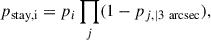 Mathematical equation: $$ \begin{aligned} p_{\mathrm{stay,i}} = p_{i} \prod _{j} (1-p_{j,|3\ \mathrm{arcsec}}), \end{aligned} $$