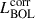 $ L_{\mathrm{BOL}}^{\mathrm{corr}} $