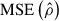 Mathematical equation: $ \mathrm{MSE}\left(\hat{\rho}\right) $